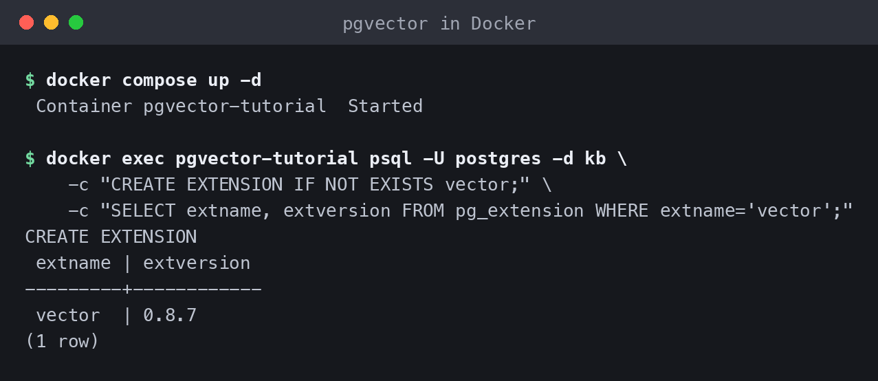 Terminal showing docker compose starting a pgvector Postgres container and CREATE EXTENSION vector returning version 0.8.7